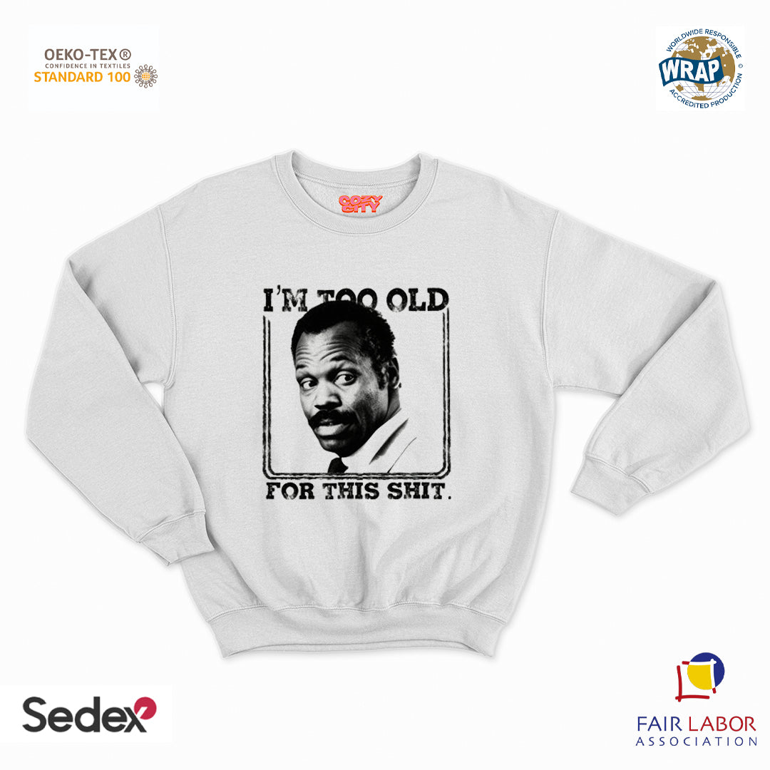 felpa con girocollo unisex- i m too old for this shit