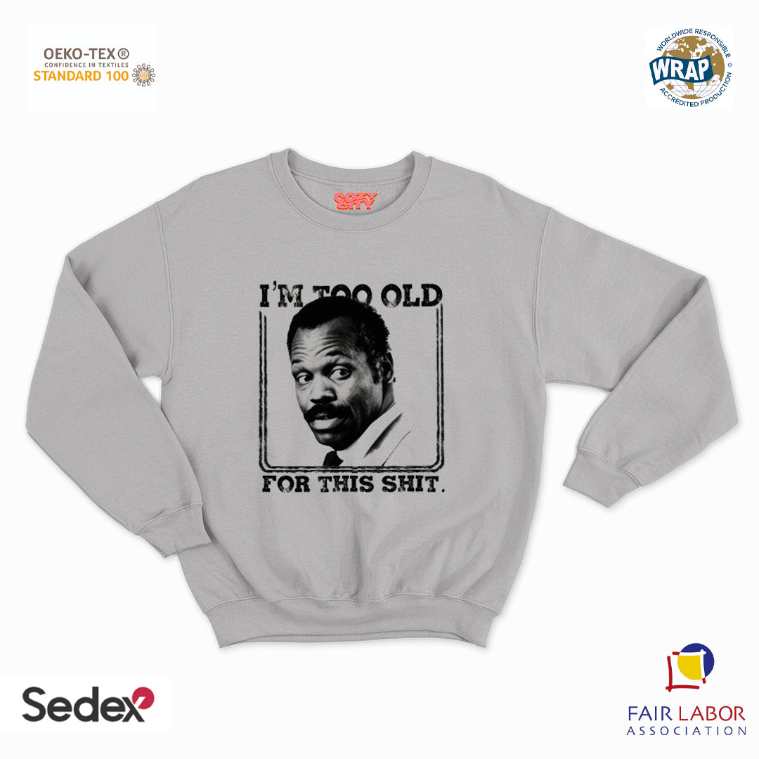 felpa con girocollo unisex- i m too old for this shit
