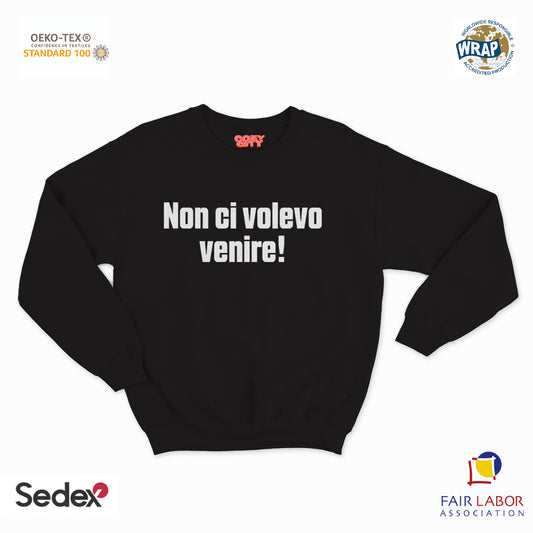 felpa con girocollo unisex- non ci volevo venire
