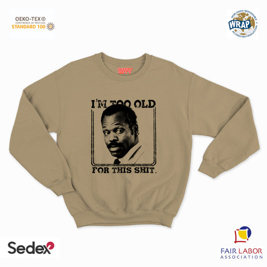 felpa con girocollo unisex- i m too old for this shit