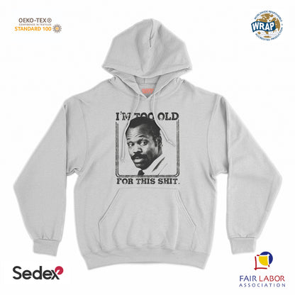 felpa cappuccio unisex- i m too old for this shit