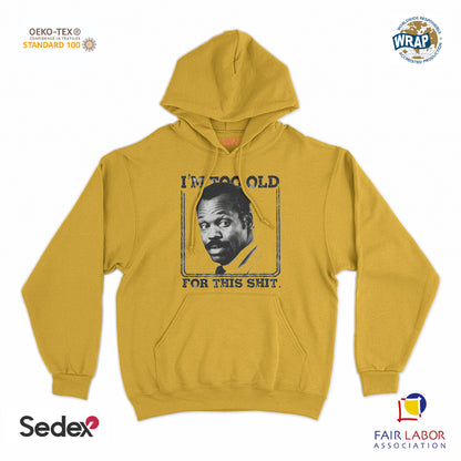 felpa cappuccio unisex- i m too old for this shit