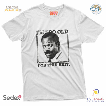 maglietta t-shirt- i m too old for this shit