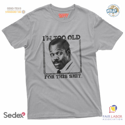 maglietta t-shirt- i m too old for this shit