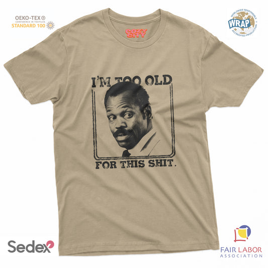 maglietta t-shirt- i m too old for this shit