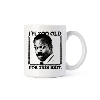 tazza Mug- i m too old for this shit